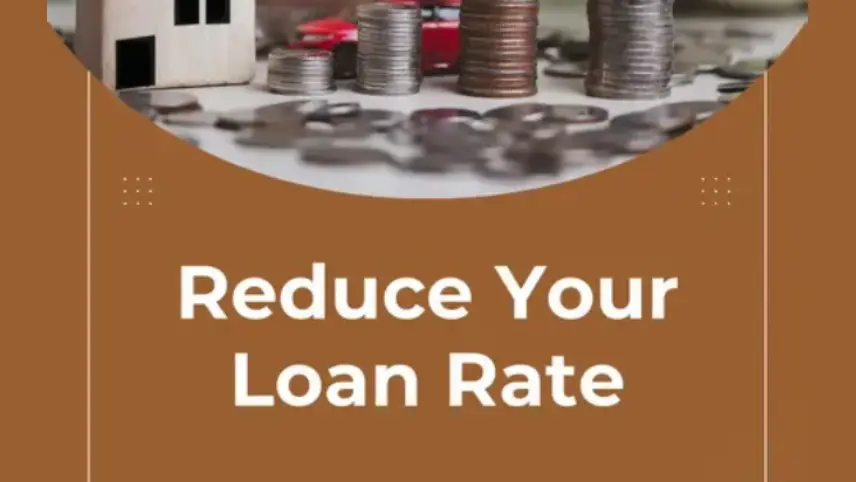 How Can You Reduce Your Loan Rate Effectively?